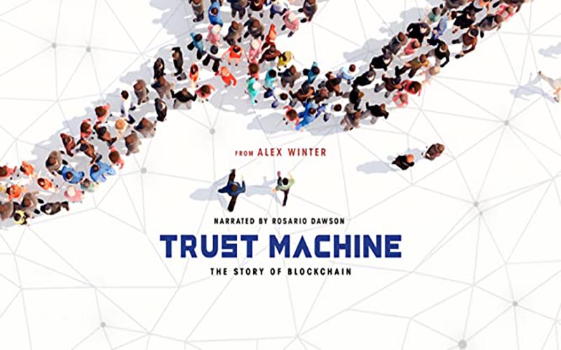 6 مورد از بهترین فیلمها و مستندهای حوزه کریپتو! فیلم The Trust Machine - The Story of Blockchain